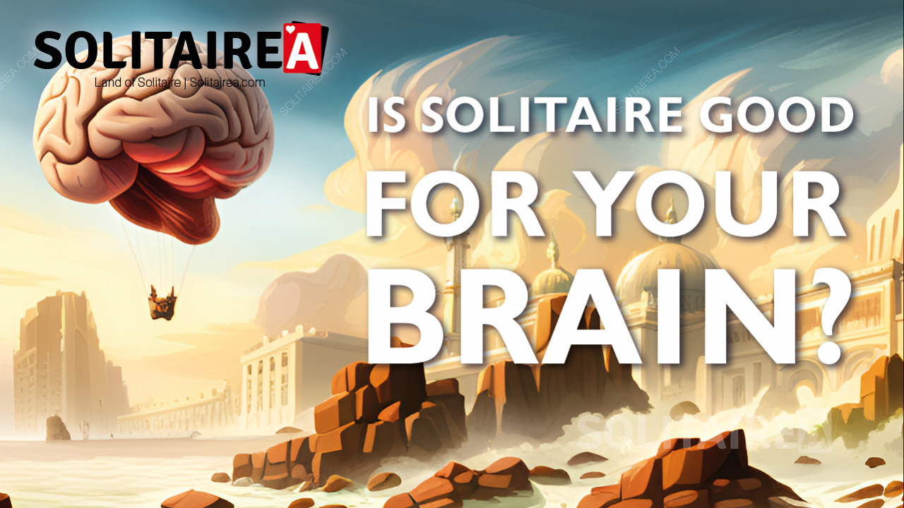 Solitaire oyunu oynarken beyin sağlığı - düzenli olarak Solitaire oynayın ve hafızanızı geliştirin